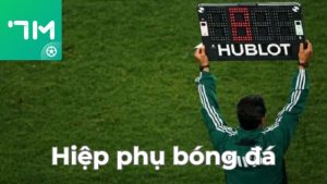 Hiệp phụ trong bóng đá là gì?